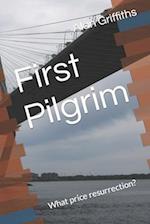 First Pilgrim: What price resurrection? 