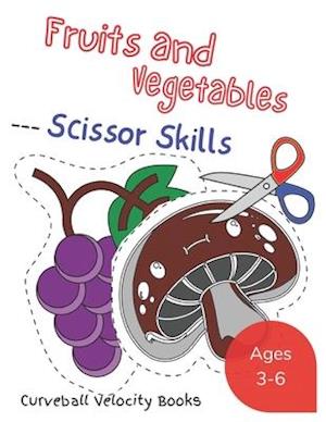 Fruits and Vegetables Scissor Skills: Kids Activity Book