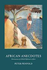 African Anecdotes : Reminiscences of a British Diplomat in Africa 