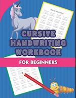 Cursive Handwriting Workbook for Beginners: Awesome Letter Tracing Exercise Book for Teens Capital and Lowercase Alphabets for Children to Learn the A