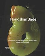 Hongshan Jade: The oldest, most imaginative jades full of mysterious beauty 