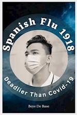 Spanish Flu 1918, Deadlier Than Covid-19: The Deadliest Pandemic, 1918 Flu Pandemic, Story of Great Influenza Epidemic In Spanish: Plagues And Viruse