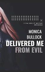 Delivered Me From Evil: A True Story of Deliverance from Supernatural Activity 