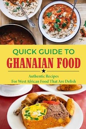 Quick Guide To Ghanaian Food