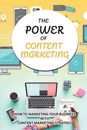 The Power Of Content Marketing