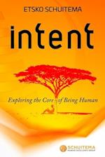 Intent: Exploring the Core of Being Human 