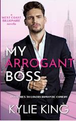 My Arrogant Boss: An Enemies-to-Lovers Romantic Comedy 