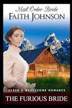 Mail Order Bride: The Furious Bride: Clean and Wholesome Western Historical Romance 