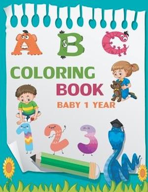 COLORING BOOK BABY 1 YEAR: Toddler coloring books ages 1-3 ,coloring book for 1 year old with 100 animals,numbers,to color