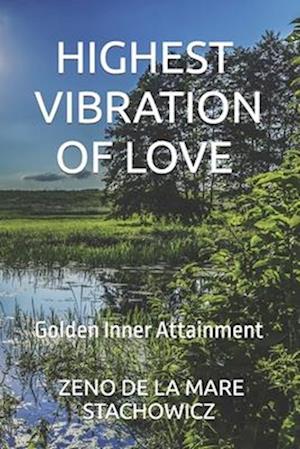 HIghest Vibration of Love: Golden Inner Attainment