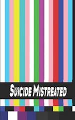 Suicide Mistreated 