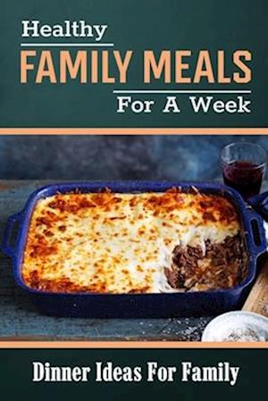Healthy Family Meals For A Week
