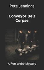 Conveyor Belt Corpse: A Ron Webb Mystery 