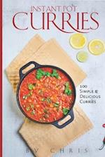 INSTANT POT CURRIES: 100 SIMPLE & DELICIOUS CURRIES 