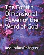 The Fourth Dimensional Power of the Word of God 