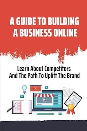 A Guide To Building A Business Online