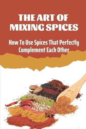 The Art Of Mixing Spices