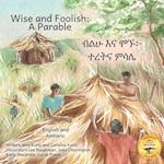 Wise and Foolish: A Parable in English and Amharic 