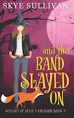 And the Band Slayed On: A Paranormal Cozy Mystery (Witches of Devil's Orchard Book 4) 