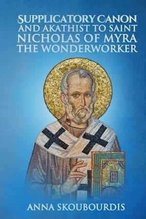 Supplicatory Canon and Akathist to Saint Nicholas of Myra the Wonderworker