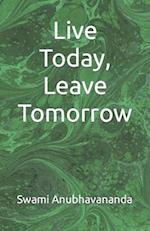 Live Today, Leave Tomorrow 