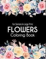 Flowers Coloring Book: An Adult Coloring Book with Flower Collection, Bouquets, Wreaths, Swirls, Floral, Patterns, Stress Relieving Flower Designs for
