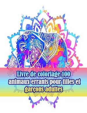 Livre de coloriage 100 animaux errants pour filles et garçons adultes