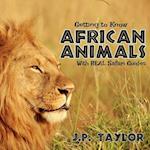 Getting to Know African Animals: With Real Safari Guides 