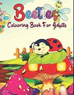 Beetles Coloring Book For Adults: Easy Beetles Coloring Books For Adults Relaxing, Stress Relieving Unique Designs Beetles Coloring Pages. 