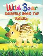 Wild Boar Coloring Book For Adults: Easy Wild Boar Coloring Books For Adults Relaxing, Stress Relieving Unique DesignsWild Boar Coloring Pages. 