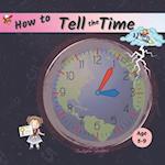 How to Tell the Time: For Children Age 5-9 