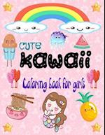 Cute Kawaii coloring book for girls: Gorgeous cute, mermaid, animals, unicorns, food and ohter pages to color for girls, all ages, Size 8.5x11 Inches.