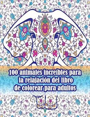 100 animales increíbles para la relajación del libro de colorear para adultos