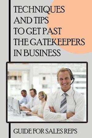 Techniques And Tips To Get Past The Gatekeepers In Business