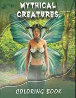 Mythical Creatures Coloring Book: A collection of Mythical Animals coloring pages, Pegasus, Unicorn, Dragon, Hydra, Centaur, Phoenix, Mermaids & Much 