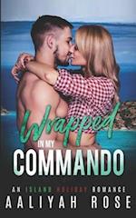 Wrapped In My Commando: An Island Holiday Romance 