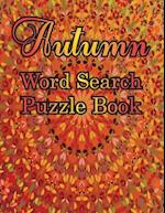 Autumn Word Search Large Print Puzzle Book: Autumn Day Word Search Large Print Puzzle Book Is Best Gift In This Halloween, Thanksgiving. 