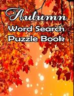 Autumn Word Search Large Print Puzzle Book: Autumn Day Word Search Large Print Puzzle Book Is Best Gift In This Halloween, Thanksgiving. 