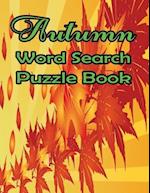 Autumn Word Search Large Print Puzzle Book: Autumn Day Word Search Large Print Puzzle Book Is Best Gift In This Halloween, Thanksgiving. 