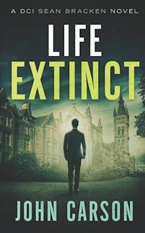 Life Extinct: A DCI Sean Bracken Scottish Crime Novel