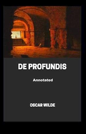 De Profundis Annotated