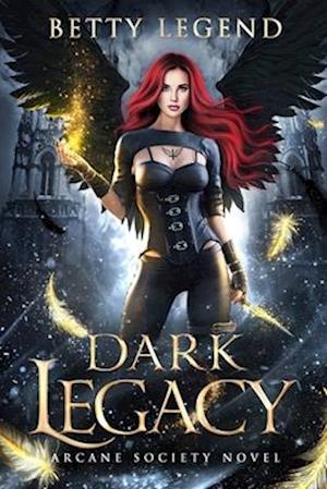 Dark Legacy: Arcane Society Novel, Book One