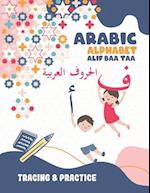 Arabic Alphabet Alif Baa Taa Tracing And Practice: Learning How To Write The Arabic Letters, Tracing Workbook For Kids Age 2-6, Preschool, Kindergarte