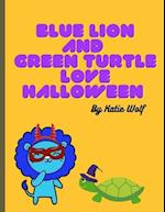 Blue Lion And Green Turtle Love Halloween : A Fall Children's Book For Ages 3-9 