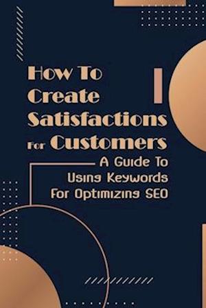 How To Create Satisfactions For Customers