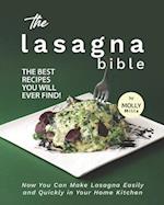 The Lasagna Bible: The Best Recipes You Will Ever Find! - Now You Can Make Lasagna Easily and Quickly in Your Home Kitchen 