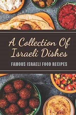 A Collection Of Israeli Dishes