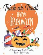 Trick or Treat : Happy Halloween: A Coloring & Activity Book for Kids: Collection of Fun, Original & Unique Halloween Coloring Pages For Children 