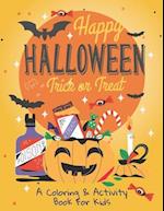Happy Halloween: Trick or Treat: A Coloring & Activity Book for Kids: Collection of Fun, Original & Unique Halloween Coloring Pages For Children 