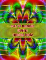 over 90 mandala flowers coloring books: 100 Magical Mandalas flowers| An Adult Coloring Book with Fun, Easy, and Relaxing Mandalas 